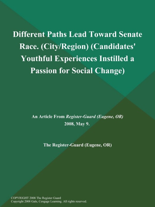 Different Paths Lead Toward Senate Race (City/Region) (Candidates' Youthful Experiences Instilled a Passion for Social Change)