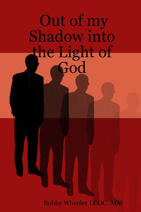 Out of My Shadow into the Light of God