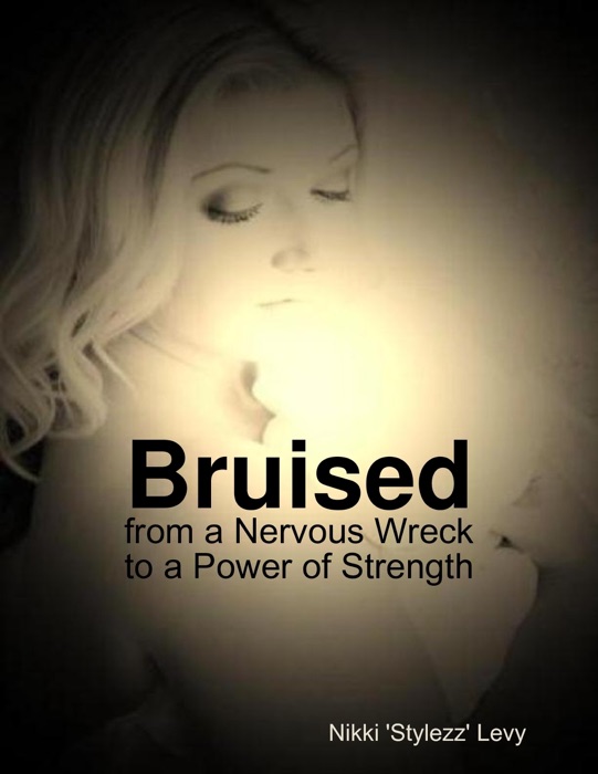Bruised  from a Nervous Wreck to a Power of Strength