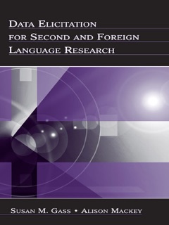 Data Elicitation for Second and Foreign Language Research by Susan M. Gass & Alison Mackey