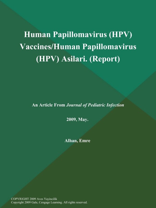Human Papillomavirus (HPV) Vaccines/Human Papillomavirus (HPV) Asilari (Report)