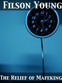 The Relief of Mafeking - Filson Young