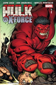 Hulk, Vol. 4: Hulk vs. X-Force - Jeph Loeb, Ian Churchill & Whilce Portacio