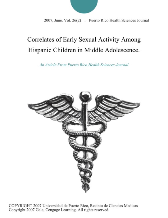 Correlates of Early Sexual Activity Among Hispanic Children in Middle Adolescence.