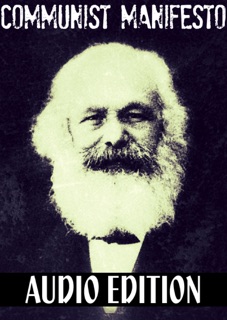 The Communist Manifesto: Audio Edition by Karl Marx & Friedrich Engels