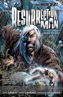 Resurrection Man Vol. 1: Dead Again by Dan Abnett, Andy Lanning & Fernando Dagnino