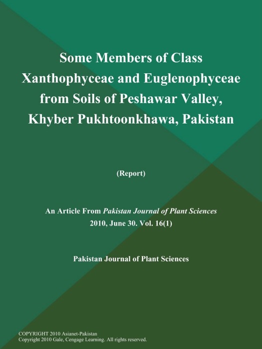 Some Members of Class Xanthophyceae and Euglenophyceae from Soils of Peshawar Valley, Khyber Pukhtoonkhawa, Pakistan (Report)