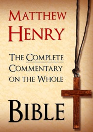 The Complete Commentary on the Whole Bible - Matthew Henry