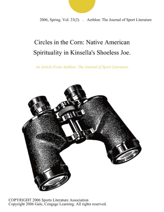 Circles in the Corn: Native American Spirituality in Kinsella's Shoeless Joe.