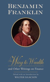 The Way to Wealth and Other Writings on Finance - Benjamin Franklin & Walter Isaacson