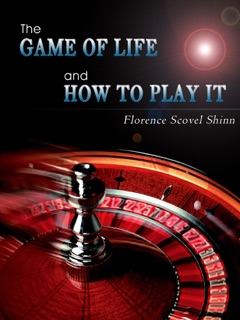The Game of Life and How to Play It by Florence Scovel Shinn