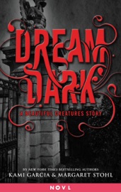 Dream Dark: A Beautiful Creatures Story - Kami Garcia & Margaret Stohl