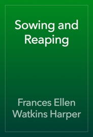 Sowing and Reaping - Frances Ellen Watkins Harper