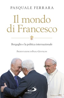 Il mondo di Francesco. Bergoglio e la politica internazionale by Pasquale Ferrara