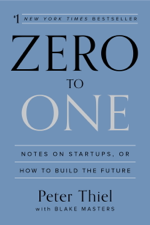 Zero to One - Peter Thiel &amp; Blake Masters Cover Art