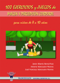 100 Ejercicios y juegos de imagen y percepción corporal. Para niños de 8 a 10 años - Javier Alberto Bernal Ruíz