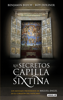 Los secretos de la capilla Sixtina - Benjamin Blech