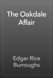 The Oakdale Affair - Edgar Rice Burroughs