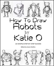 How to Draw Robots by Katie O