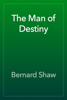 The Man of Destiny by Bernard Shaw