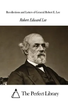 Read: Recollections and Letters of General Robert E. Book Lee