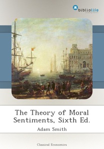 The Theory of Moral Sentiments, Sixth Ed.