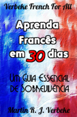 Aprenda Francês em 30 Dias - Um Guia Essencial de Sobrevivência - Martin Verbeke