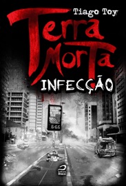 Terra Morta: Infecção - Tiago Toy
