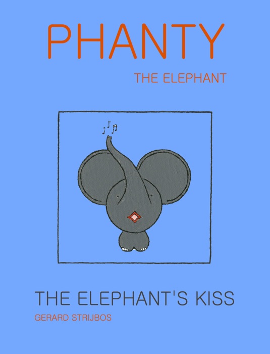 Phanty The Elephant - The Elephant's Kiss
