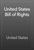 United States Bill of Rights - United States