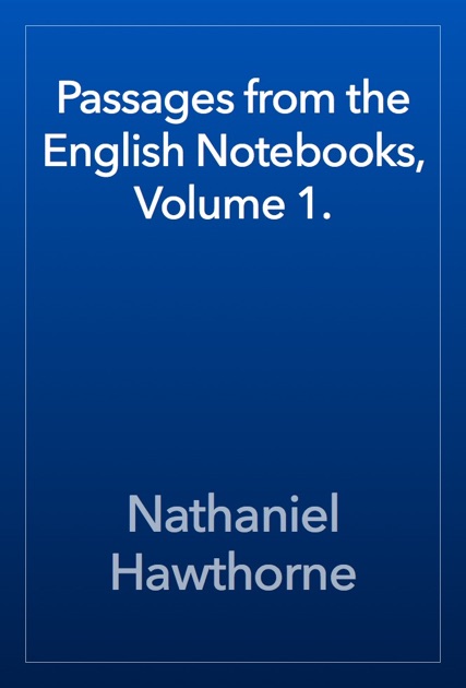 Passages from the English Notebooks, Volume 1.