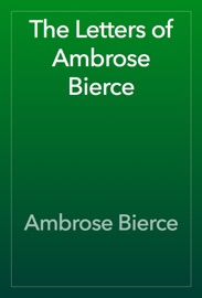 The Letters of Ambrose Bierce - Ambrose Bierce