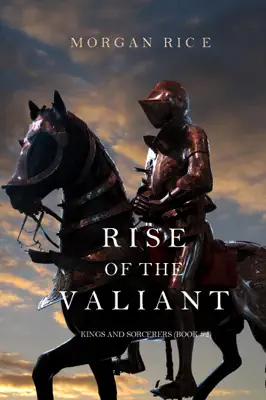 Rise of the Valiant (Kings and Sorcerers—Book 2) by Morgan Rice book