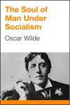 The Soul of Man under Socialism by Oscar Wilde Book Summary, Reviews and Downlod