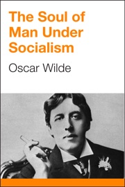 The Soul of Man under Socialism - Oscar Wilde