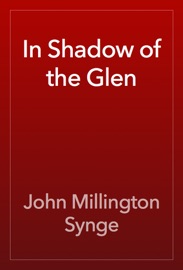 In Shadow of the Glen - John Millington Synge