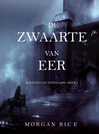 De Zwaarte van Eer (Koningen en Tovenaars—Boek #3) - Morgan Rice