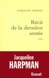 Récit de la dernière année - Jacqueline Harpman
