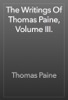 Book The Writings Of Thomas Paine, Volume III.