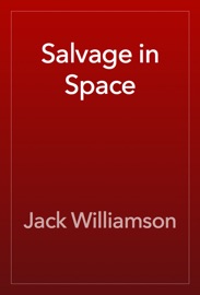 Salvage in Space - Jack Williamson