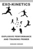 Book Exo-Kinetics: Explosive Performance and Training Primer