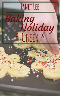 Baking Holiday Cheer by Janet Lee