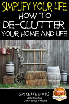 Read: Simplify Your Life: How to De-Clutter Book Your Home and Life
