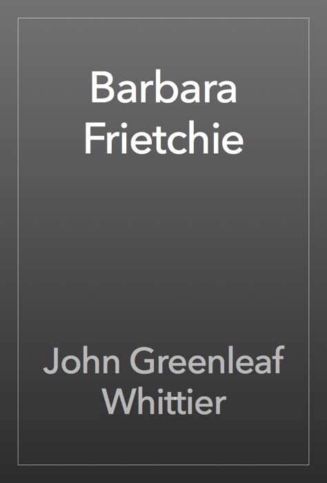 Barbara Frietchie