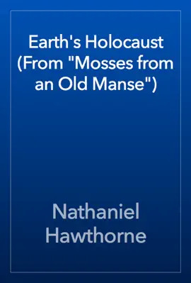 Read: Earth's Holocaust (From "Mosses from Book an Old Manse")