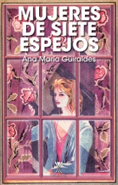 Mujeres de siete espejos - Ana María Güiraldes