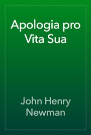Apologia pro Vita Sua - John Henry Newman