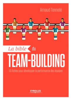 La bible du team-building - Arnaud Tonnelé