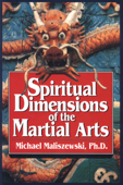 Spiritual Dimensions of the Martial Arts - Michael Maliszewski