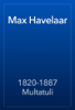 Max Havelaar - 1820-1887 Multatuli